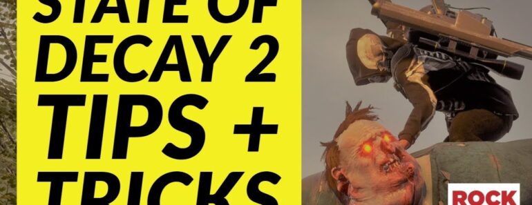 10 State Of Decay 2 Tips And Tricks For Survival