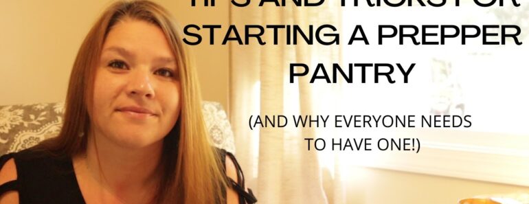 Tips and Tricks for Starting a PREPPER PANTRY (And Why