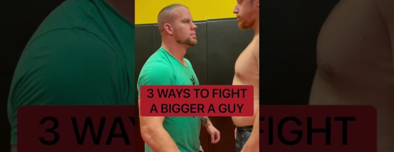 3 ways to fight a bigger guy