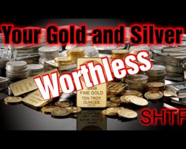 Gold and Silver is Worthless in SHTF